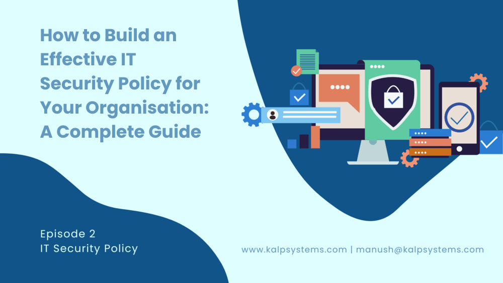 How to Build an Effective IT Security Policy for Your Organisation A Complete Guide Cover Image